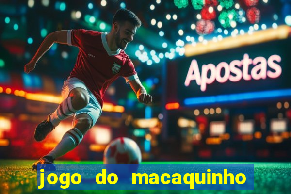 jogo do macaquinho que ganha dinheiro